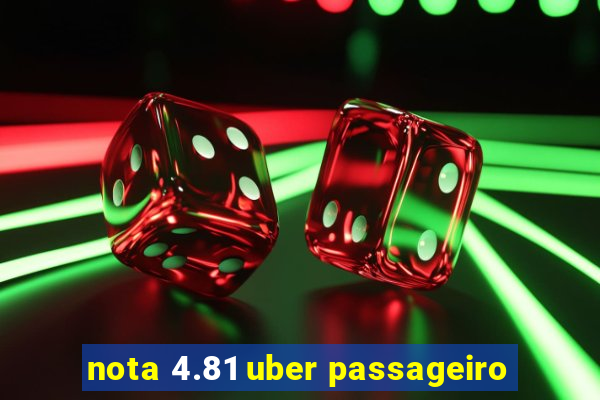 nota 4.81 uber passageiro